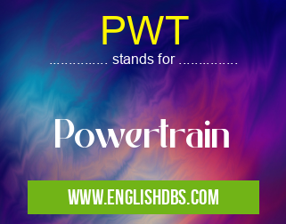 PWT means Powertrain PWT
