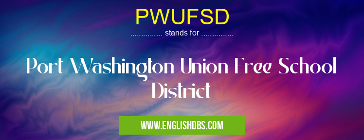 PWUFSD means Port Washington Union Free School District PWUFSD