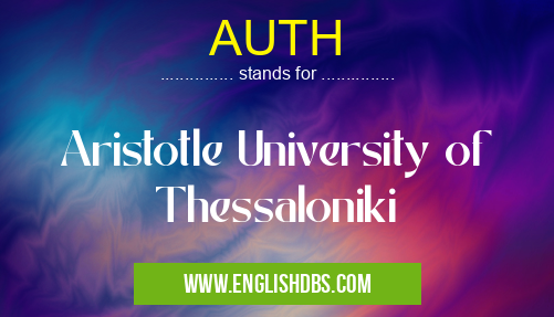 AUTH means Aristotle University of Thessaloniki AUTH