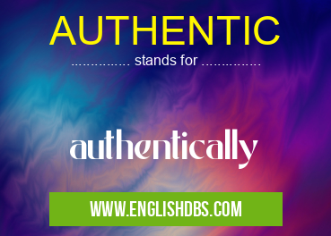 AUTHENTIC means authentically AUTHENTIC
