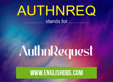 AUTHNREQ means AuthnRequest AUTHNREQ