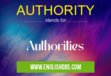 AUTHORITY means Authorities AUTHORITY