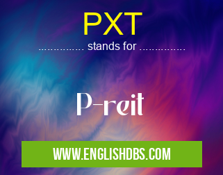 PXT means P-reit PXT