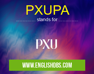PXUPA means PXU PXUPA