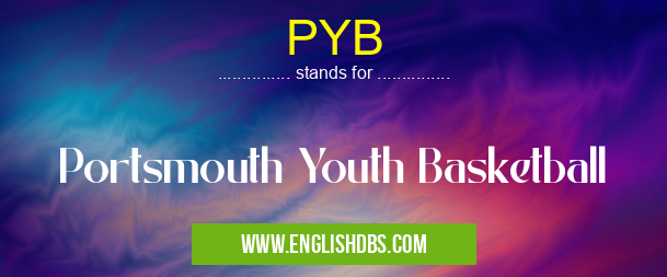 PYB means Portsmouth Youth Basketball PYB