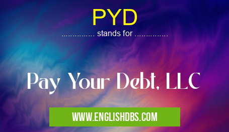 PYD means Pay Your Debt, LLC PYD