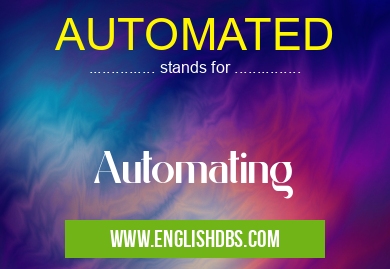 AUTOMATED means Automating AUTOMATED