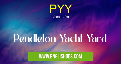 PYY means Pendleton Yacht Yard PYY
