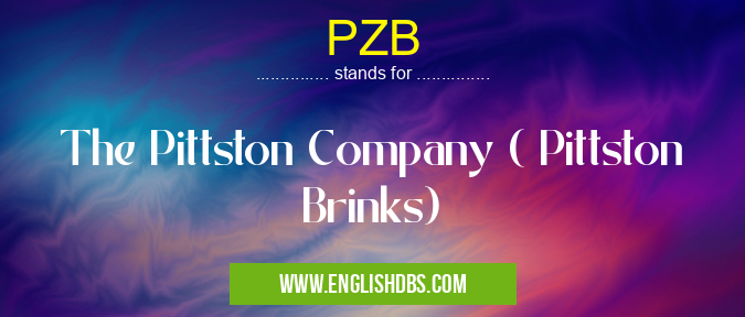 PZB means The Pittston Company ( Pittston Brinks) PZB
