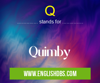 Q means Quimby Q