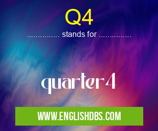 Q4 means quarter4 Q4