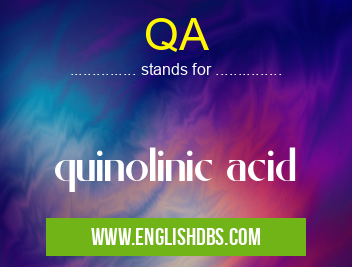 QA means quinolinic acid QA