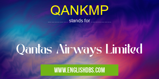 QANKMP means Qantas Airways Limited QANKMP