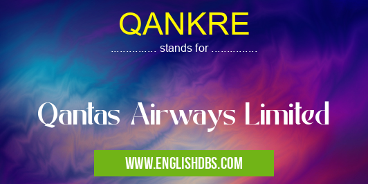 QANKRE means Qantas Airways Limited QANKRE