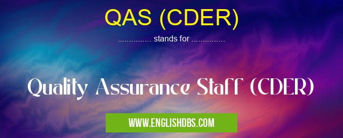 QAS (CDER) means Quality Assurance Staff (CDER) QAS (CDER)