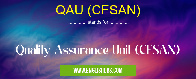 QAU (CFSAN) means Quality Assurance Unit (CFSAN) QAU (CFSAN)