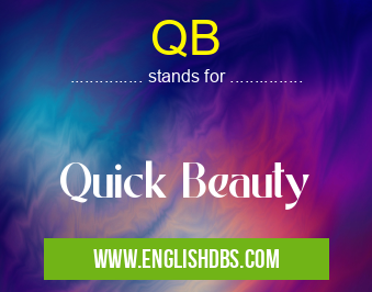 QB means Quick Beauty QB