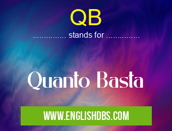 QB means Quanto Basta QB