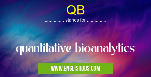QB means quantitative bioanalytics QB