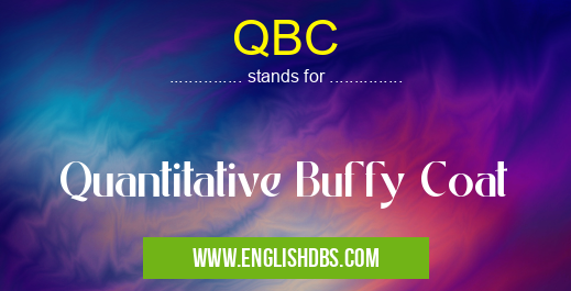 QBC means Quantitative Buffy Coat QBC