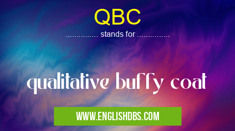 QBC means qualitative buffy coat QBC