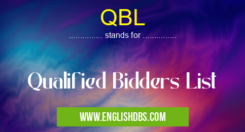 QBL means Qualified Bidders List QBL