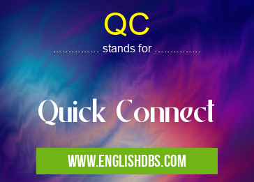 QC means Quick Connect QC