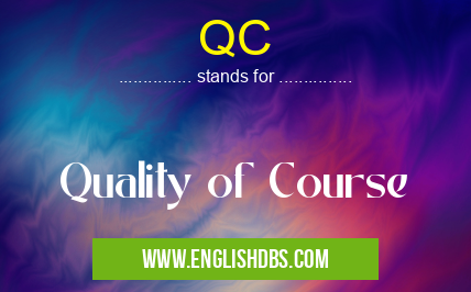 QC means Quality of Course QC