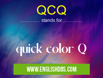 QCQ means quick color Q QCQ