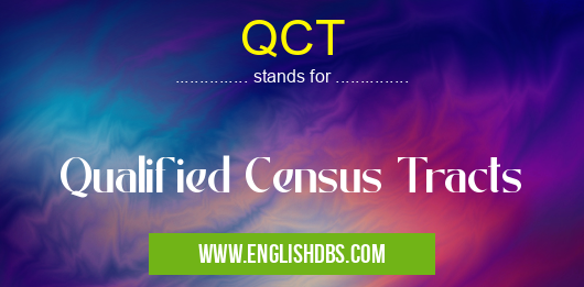 QCT means Qualified Census Tracts QCT