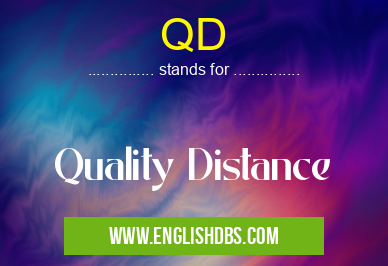 QD means Quality Distance QD