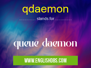 qdaemon means queue daemon qdaemon