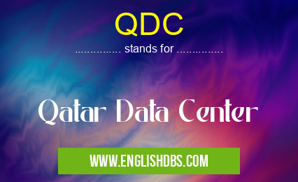 QDC means Qatar Data Center QDC