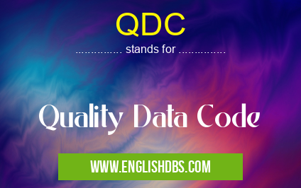 QDC means Quality Data Code QDC