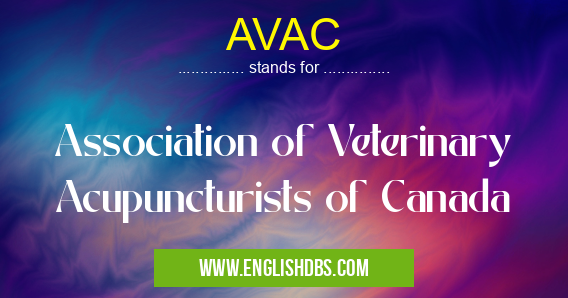 AVAC means Association of Veterinary Acupuncturists of Canada AVAC