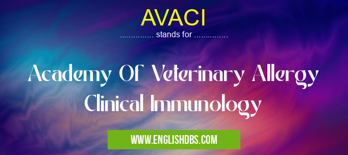 AVACI means Academy Of Veterinary Allergy Clinical Immunology AVACI