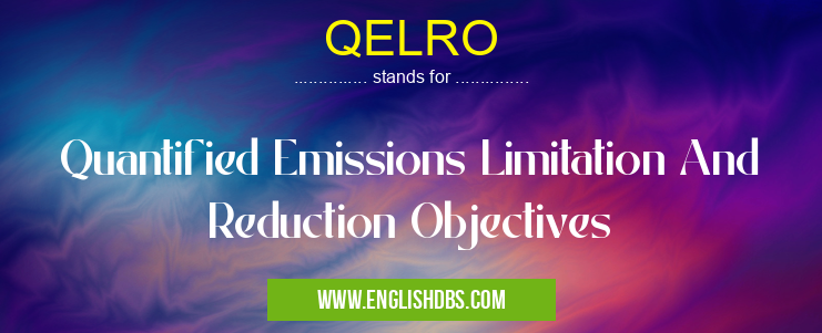QELRO means Quantified Emissions Limitation And Reduction Objectives QELRO