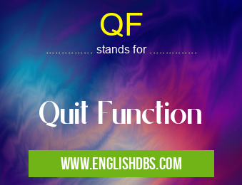 QF means Quit Function QF