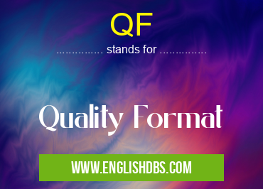 QF means Quality Format QF