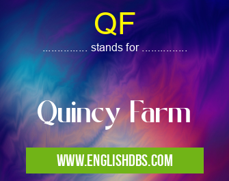 QF means Quincy Farm QF