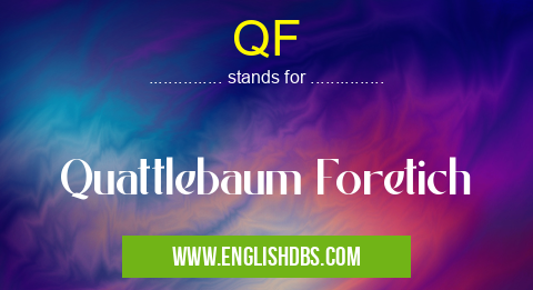 QF means Quattlebaum Foretich QF