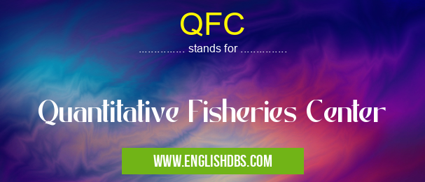 QFC means Quantitative Fisheries Center QFC