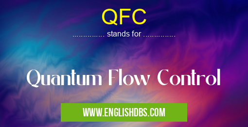 QFC means Quantum Flow Control QFC