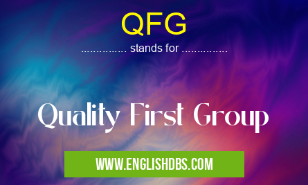 QFG means Quality First Group QFG