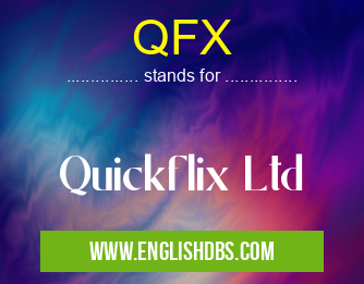 QFX means Quickflix Ltd QFX