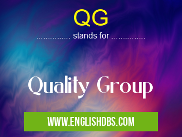 QG means Quality Group QG