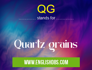 QG means Quartz grains QG