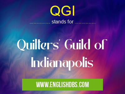 QGI means Quilters' Guild of Indianapolis QGI