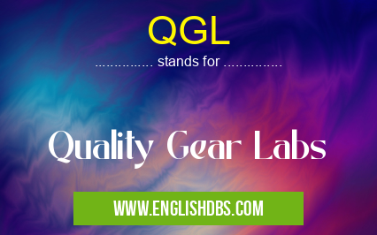 QGL means Quality Gear Labs QGL