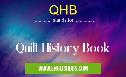 QHB means Quilt History Book QHB